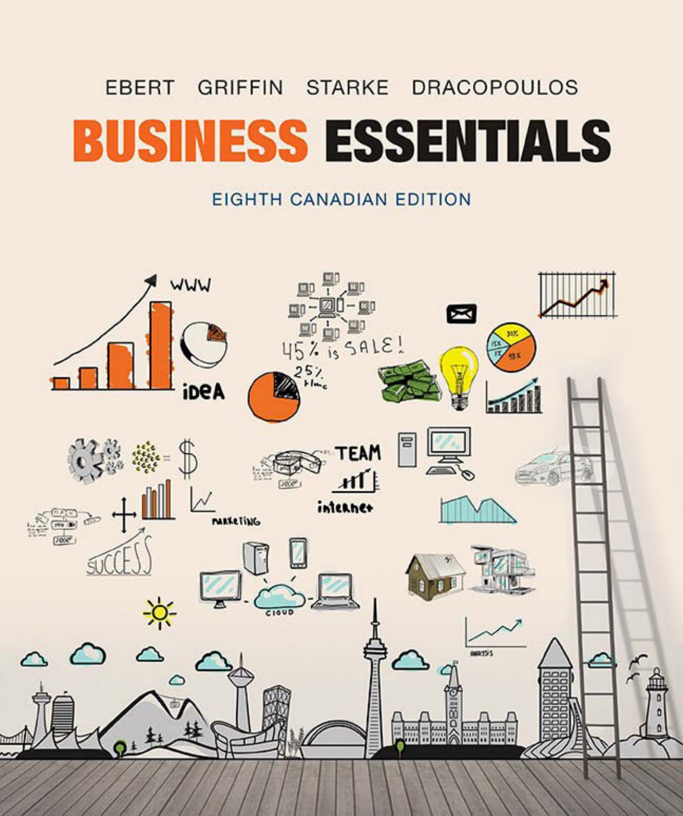 Business Essentials by Ronald J. Ebert; Ricky W. Griffin; Frederick A. Starke; George Dracopoulos
