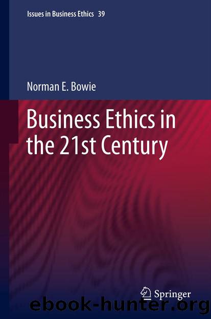 Business Ethics in the 21st Century by Norman Bowie