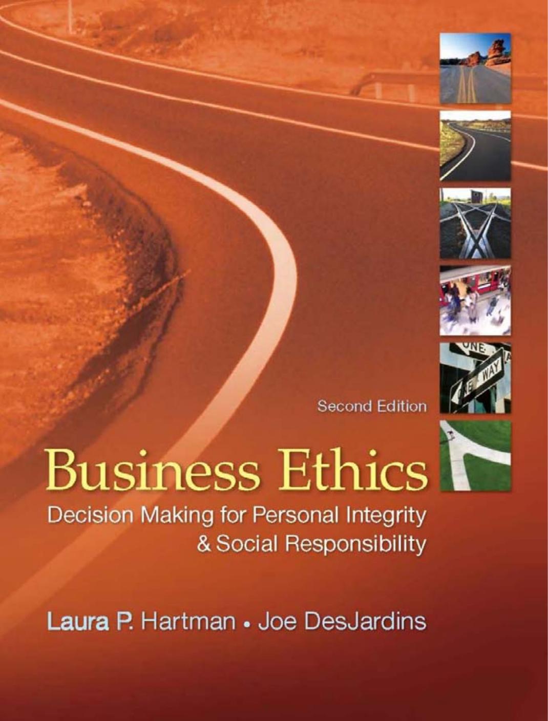 Business Ethics: Decision Making for Personal Integrity and Social Responsibility by Joseph R. DesJardins; Laura P. Hartman