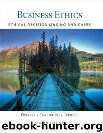 Business Ethics: Ethical Decision Making & Cases, 8th Edition by Fraedrich John & Ferrell O. C. & Ferrell