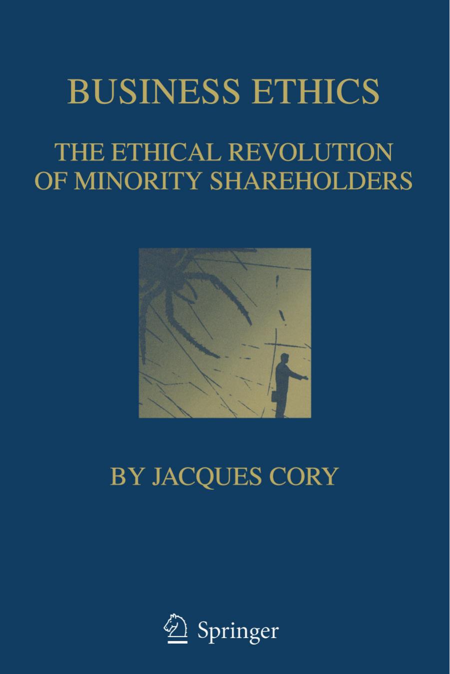 Business Ethics: The Ethical Revolution of Minority Shareholders by Jacques Cory (auth.)