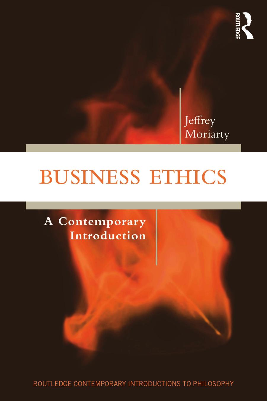 Business Ethics; A Contemporary Introduction by Jeffrey Moriarty