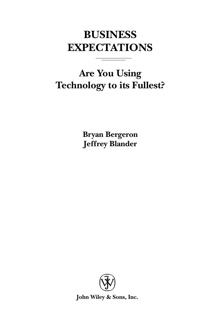 Business Expectations: Are You Using Your Technology to Its Fullest? by Bryan P. Bergeron Jeffrey M. Blander