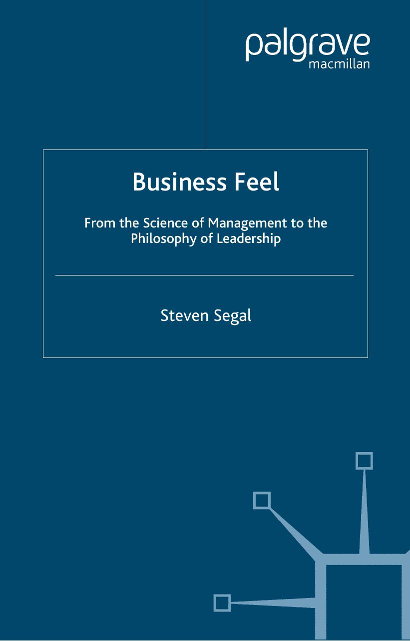 Business Feel: From the Science of Management to the Philosophy of Leadership by Steven Segal