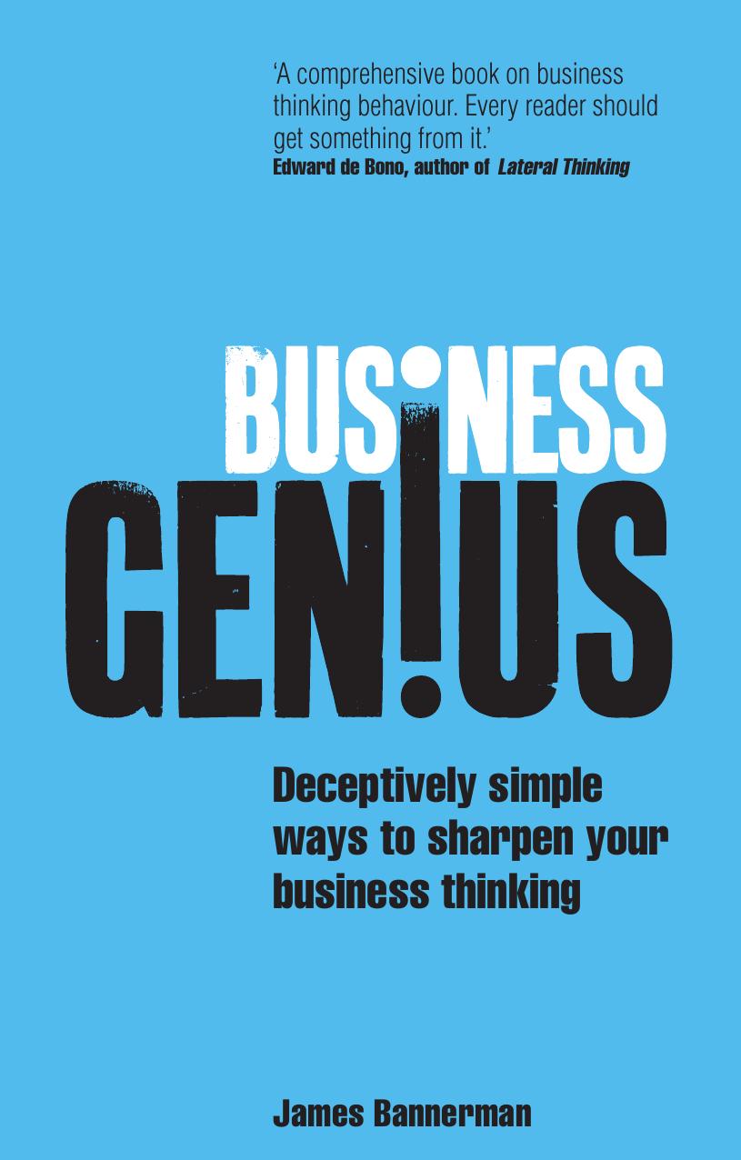Business Genius: Deceptively simple ways to sharpen your business thinking by James Bannerman