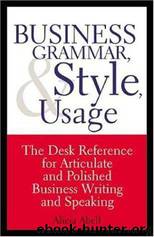 Business Grammar, Style & Usage by Alicia Abell