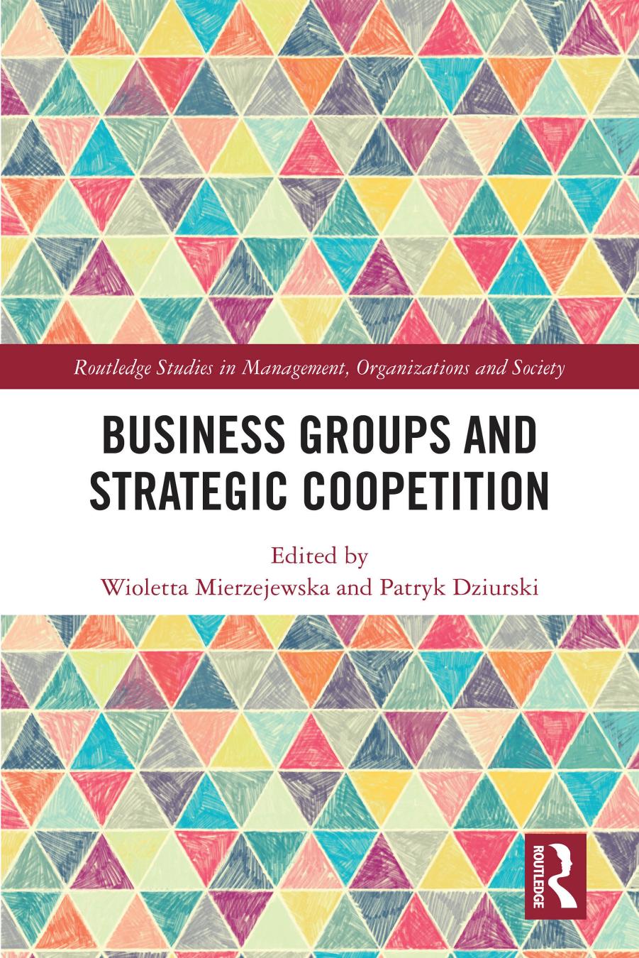 Business Groups and Strategic Coopetition by Wioletta Mierzejewska Patryk Dziurski