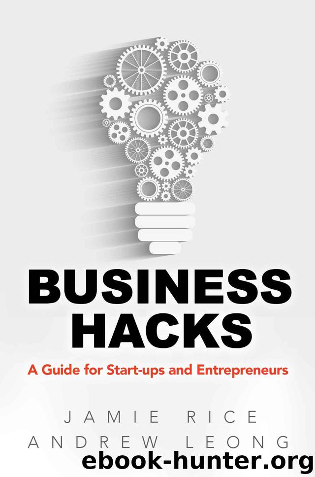 Business Hacks: A Guide for Start-ups and Entrepreneurs by Leong Andrew & Rice Jamie
