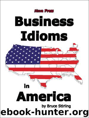 Business Idioms in America by Bruce Stirling