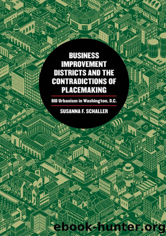 Business Improvement Districts and the Contradictions of Placemaking: Bid Urbanism in Washington, D.C. by Susanna F Schaller