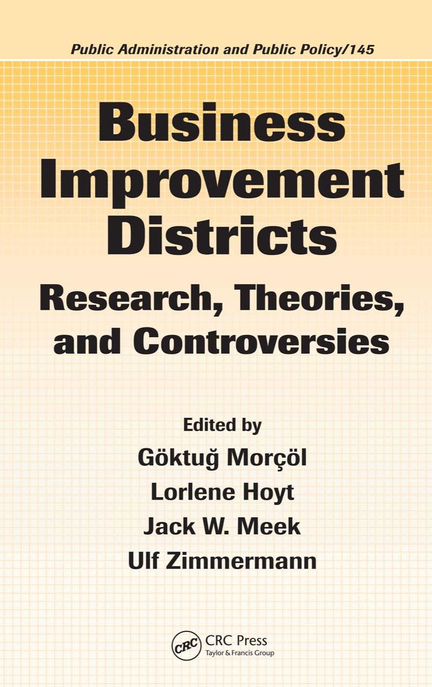 Business Improvement Districts: Research, Theories, and Controversies (Public Administration and Public Policy) by Goktug Morcol Lorlene Hoyt Jack W. Meek Ulf Zimmermann