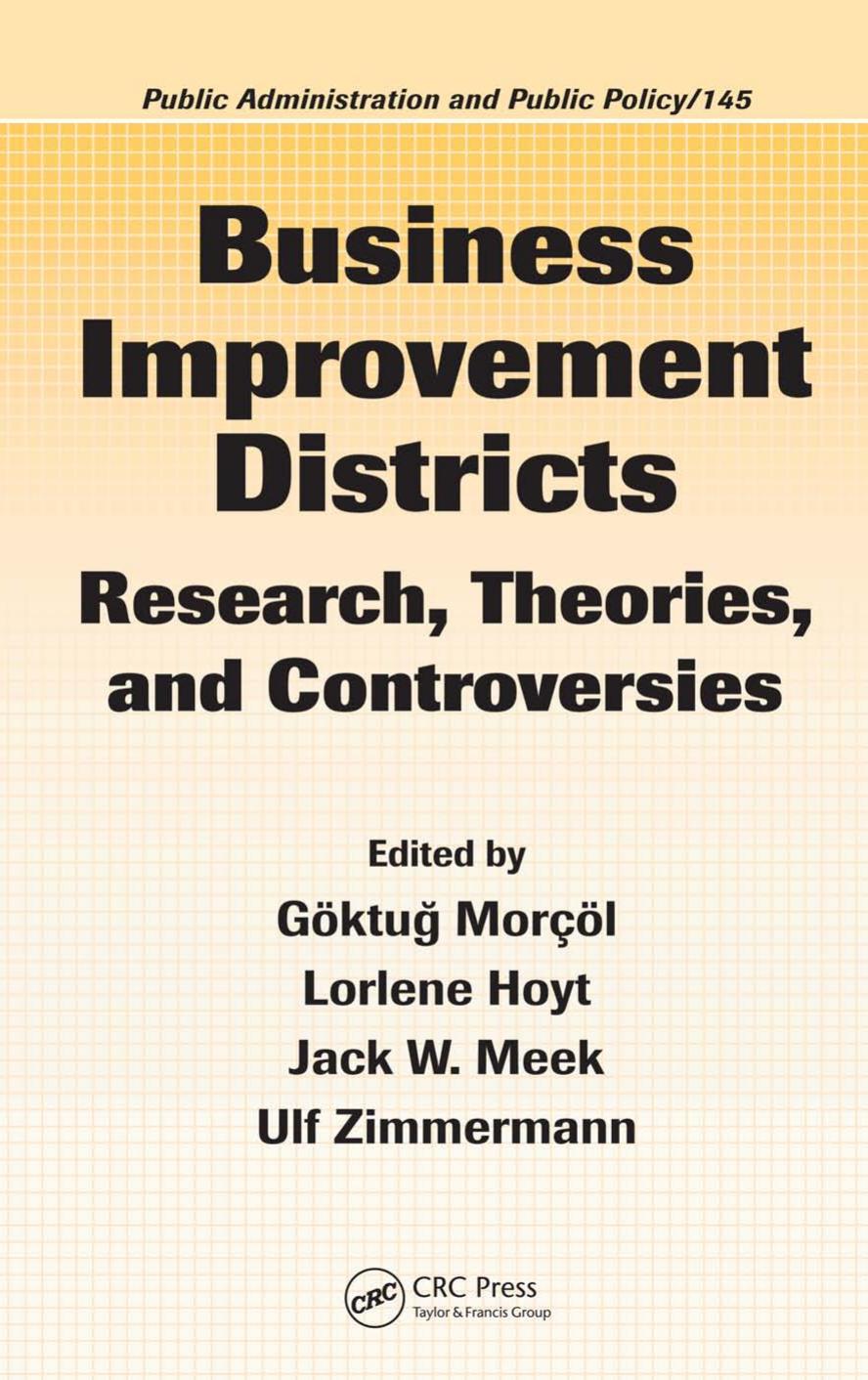 Business Improvement Districts: Research, Theories, and Controversies by Goktug Morcol Lorlene Hoyt Jack W. Meek Ulf Zimmermann