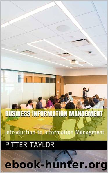 Business Information Managment: Introduction to Information Managment by Pitter Taylor & Dr. Vladlena benson kate davis
