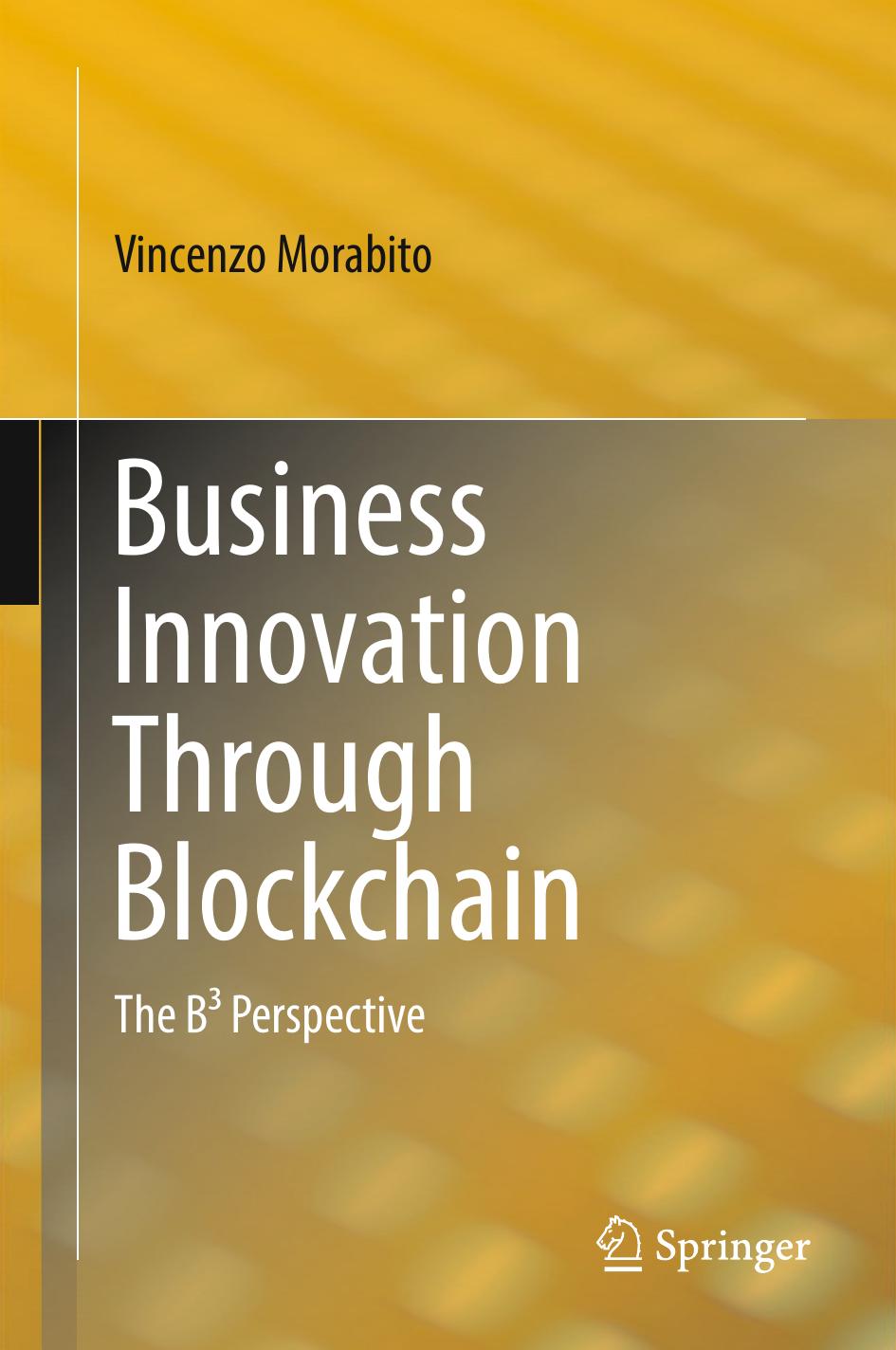 Business Innovation Through Blockchain: The BÂ³ Perspective by Vincenzo Morabito (auth.)