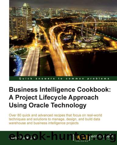 Business Intelligence Cookbook: A Project Lifecycle Approach Using Oracle Technology by Unknown