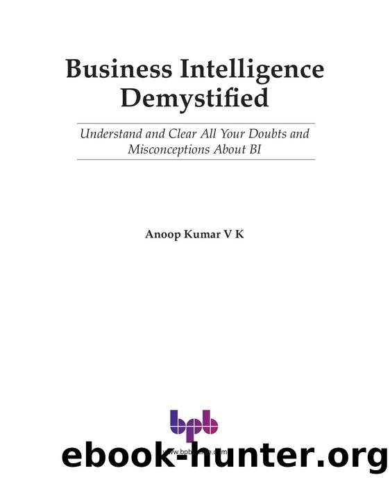 Business Intelligence Demystified by Kumar Anoop V. K.;