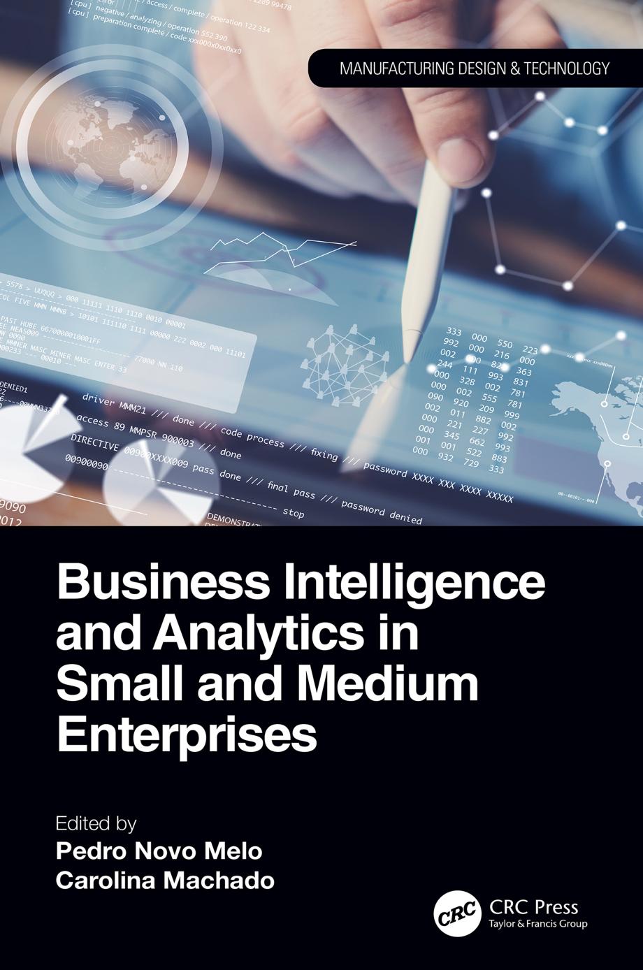 Business Intelligence and Analytics in Small and Medium Enterprises (Manufacturing Design and Technology) by Pedro Novo Melo Carolina Machado