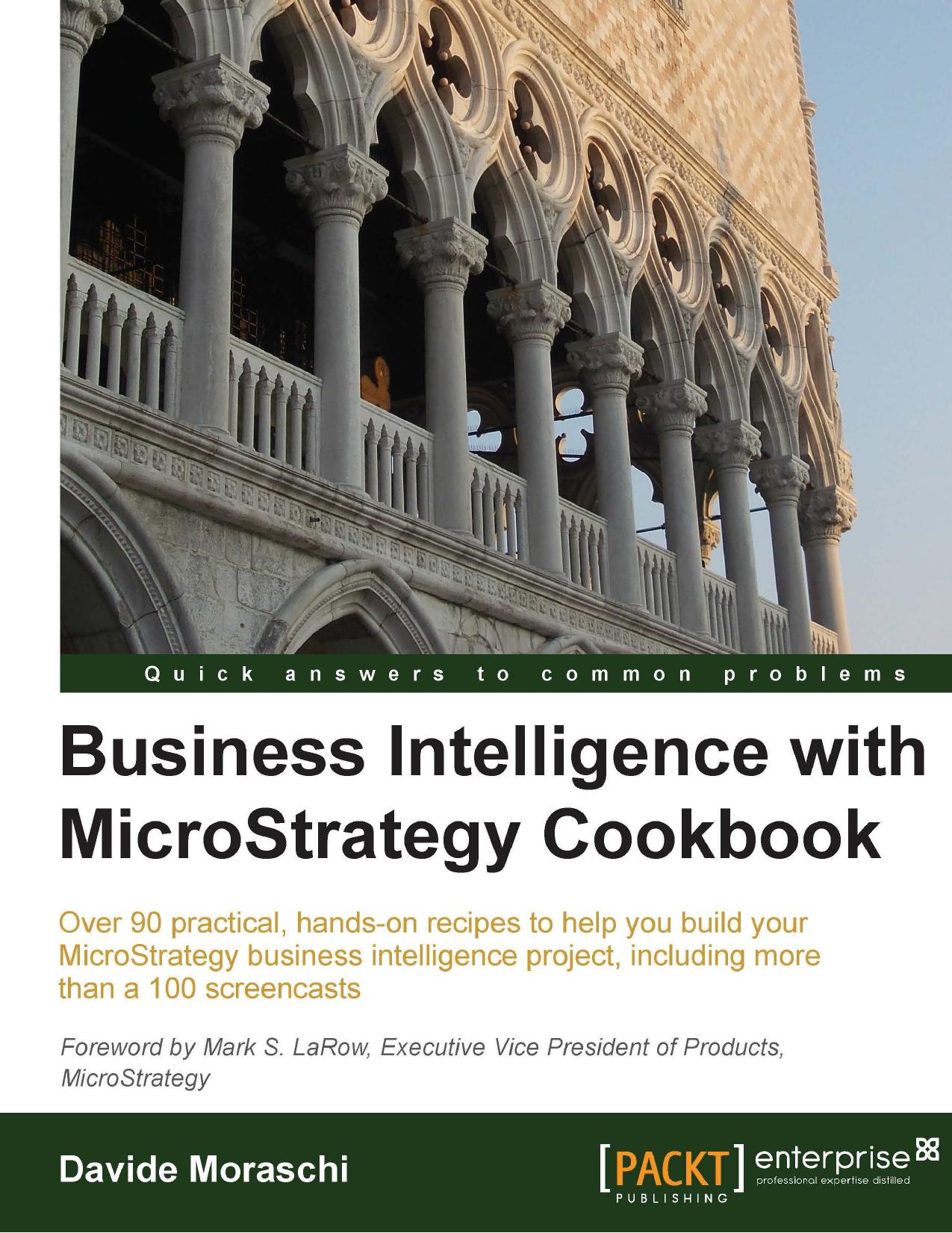 Business Intelligence with MicroStrategy Cookbook by Davide Moraschi