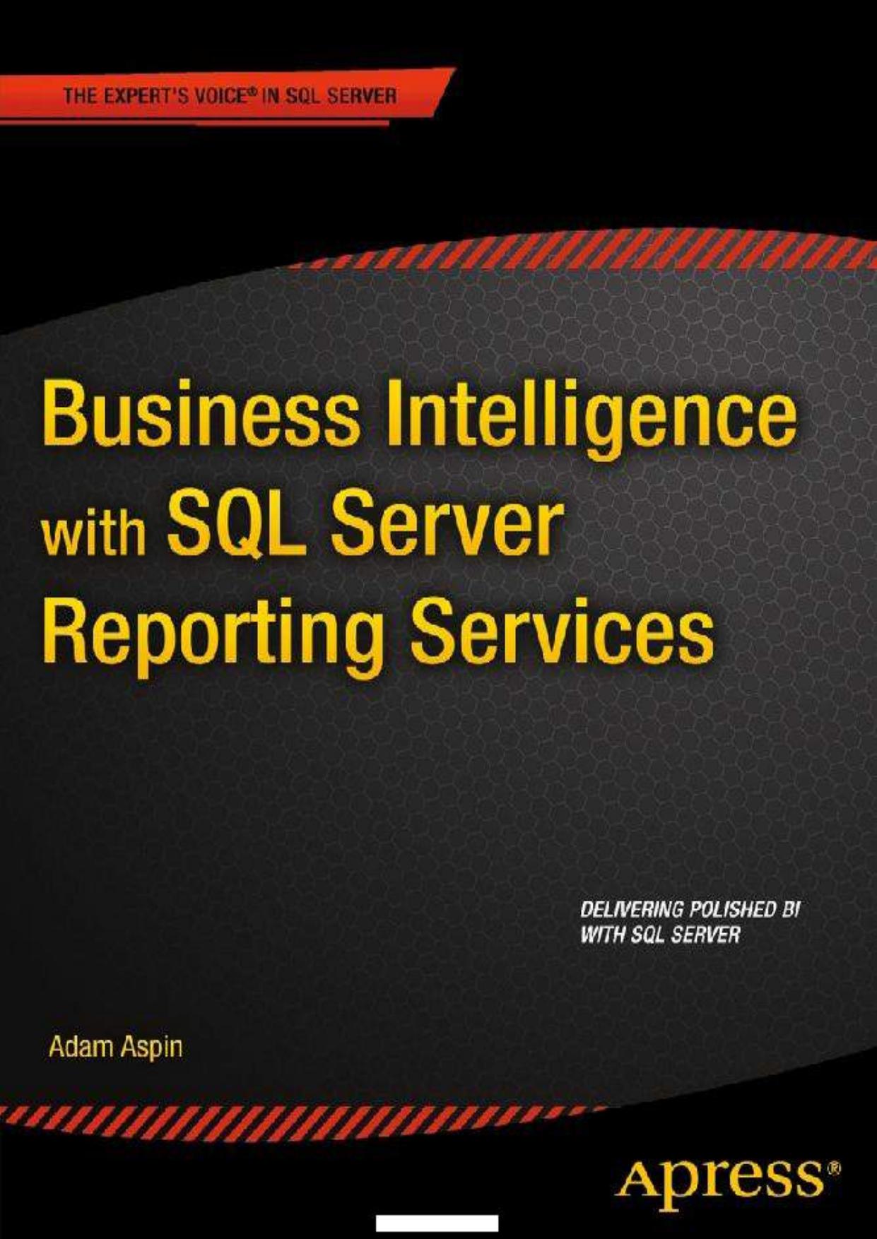 Business Intelligence with SQL Server Reporting Services by Adam Aspin