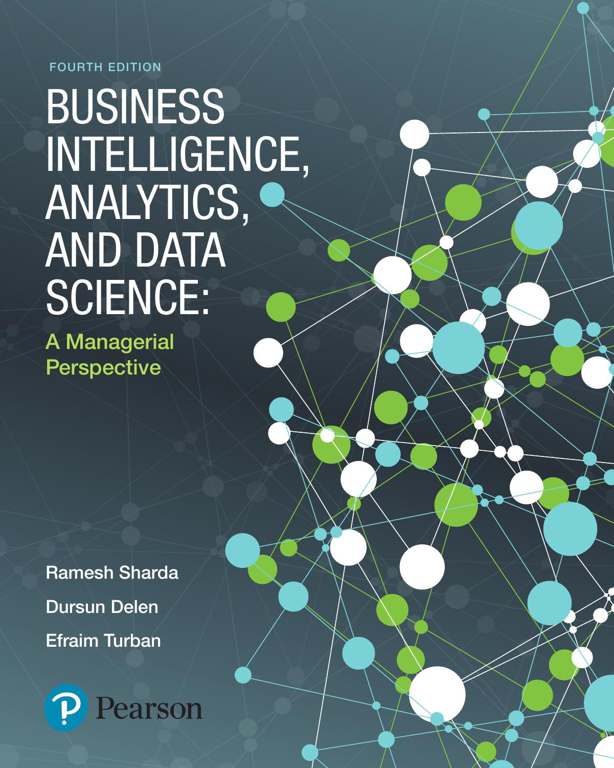 Business Intelligence, Analytics, and Data Science: A Managerial Perspective (4th Edition) (repost) by Unknow