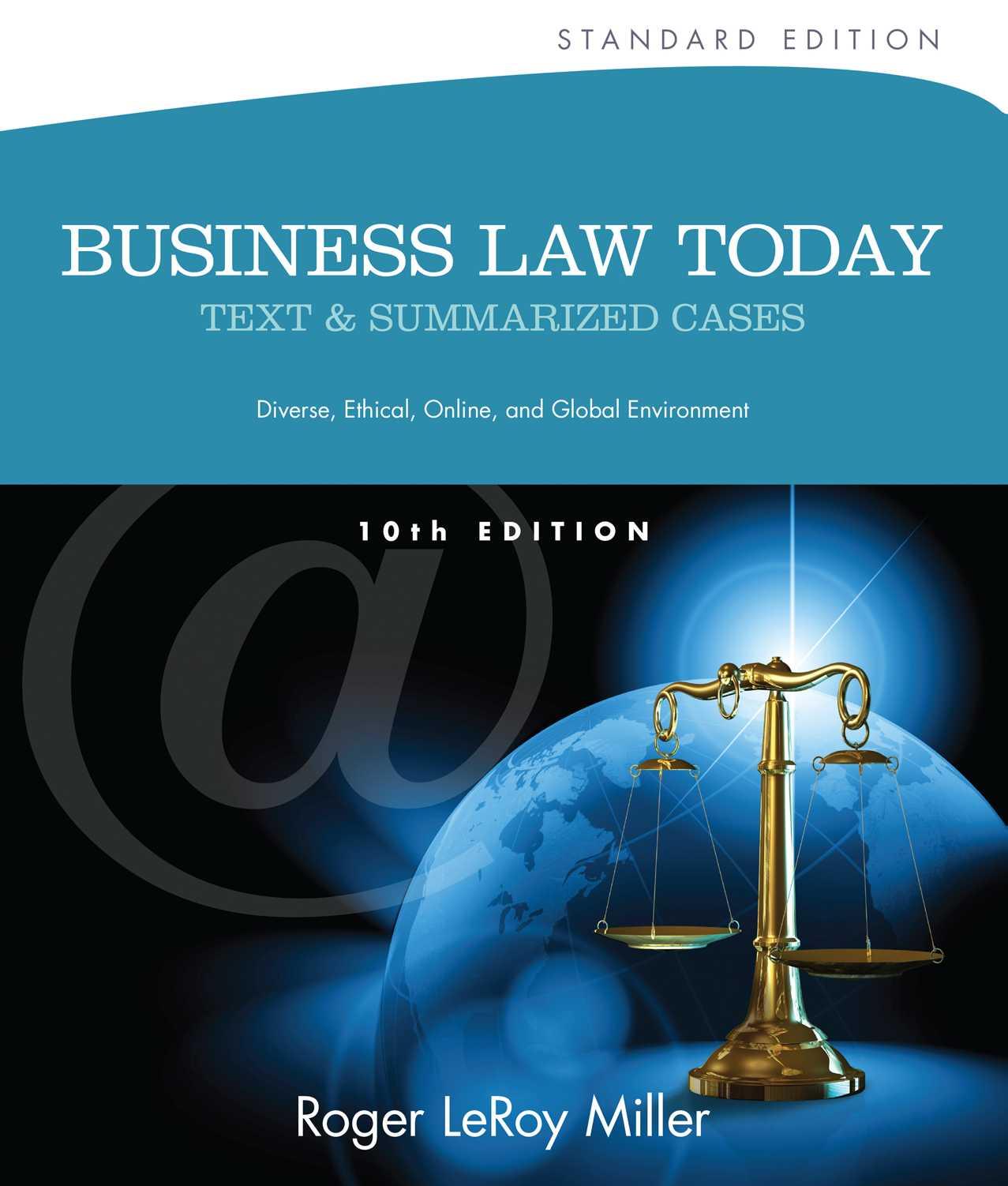 Business Law Today, Standard: Text and Summarized Cases, 10th Edition by Roger LeRoy Miller