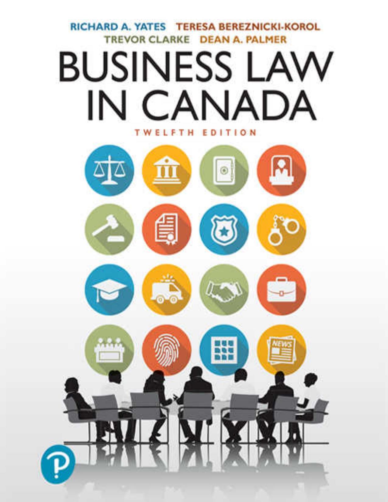 Business Law in Canada by Richard A. Yates; Teresa Bereznicki-Korol; Trevor Clarke; Dean A. Palmer
