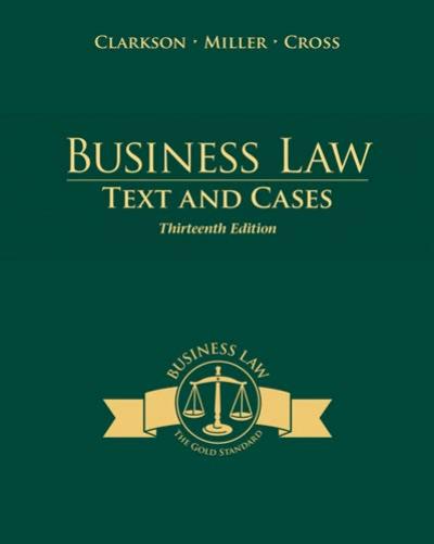Business Law, Text and Cases, Thirteenth Edition by Clarkson Miller & Cross