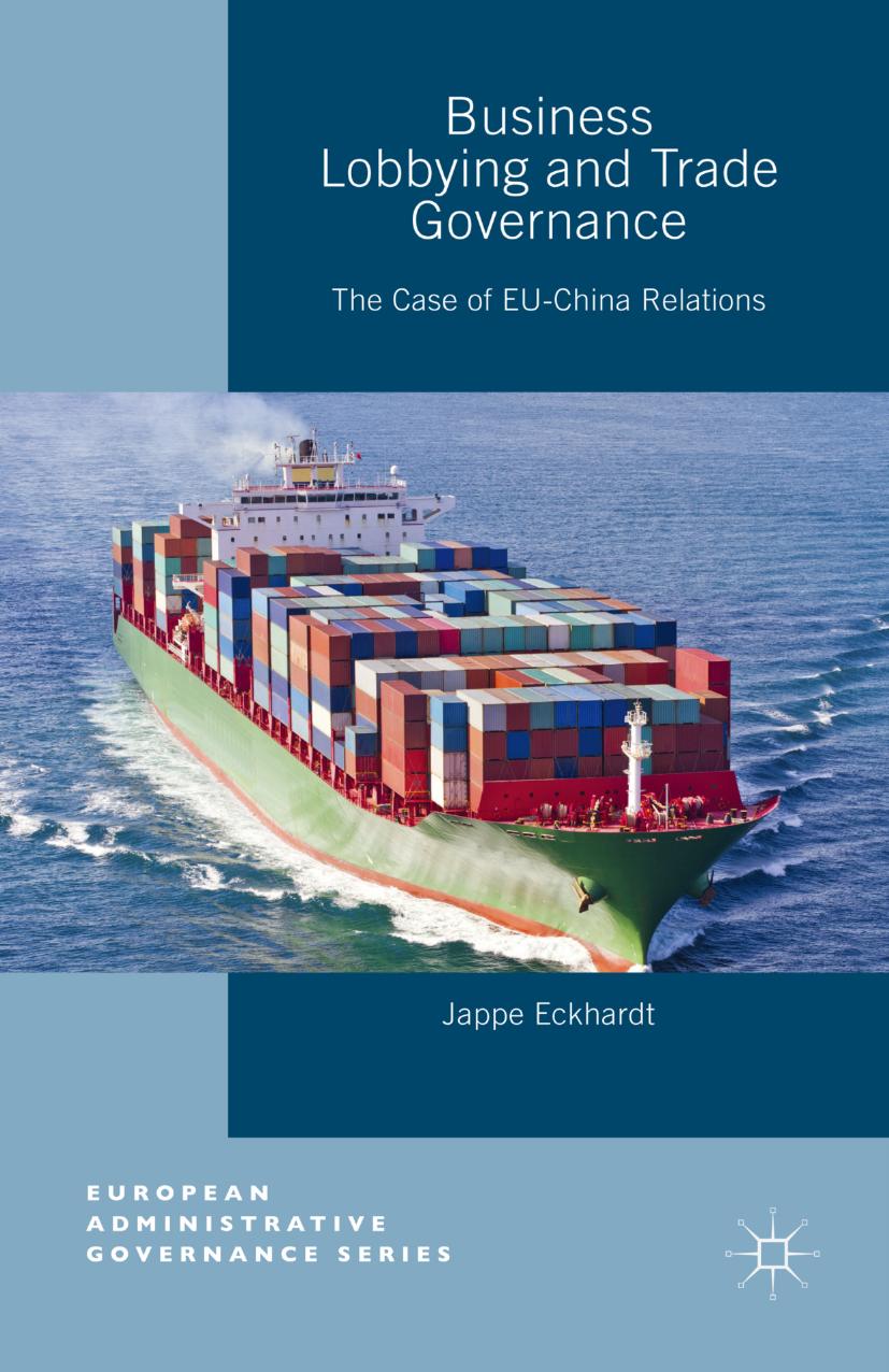 Business Lobbying and Trade Governance: The Case of EU-China Relations by Jappe Eckhardt (auth.)