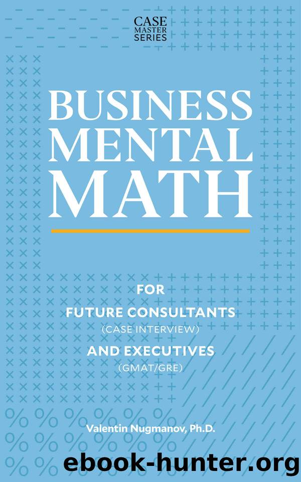 Business Mental Math: For Future Consultants (Case Interview) and Executives (GMATGRE) (Case Master Series) by Nugmanov Valentin