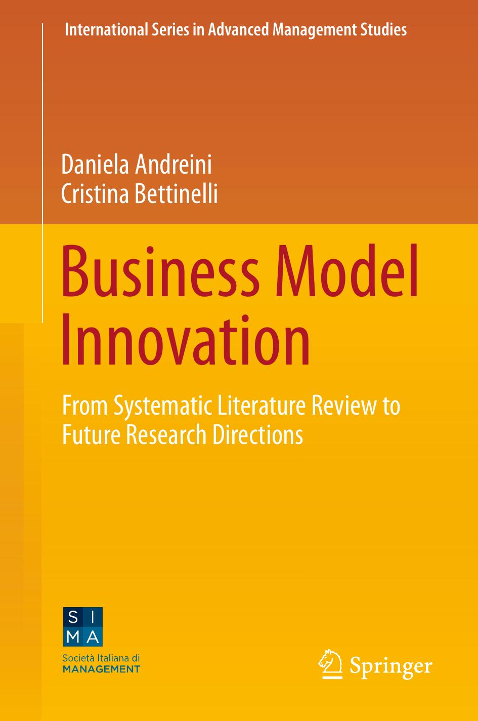 Business Model Innovation: From Systematic Literature Review to Future Research Directions by Daniela Andreini Cristina Bettinelli (auth.)