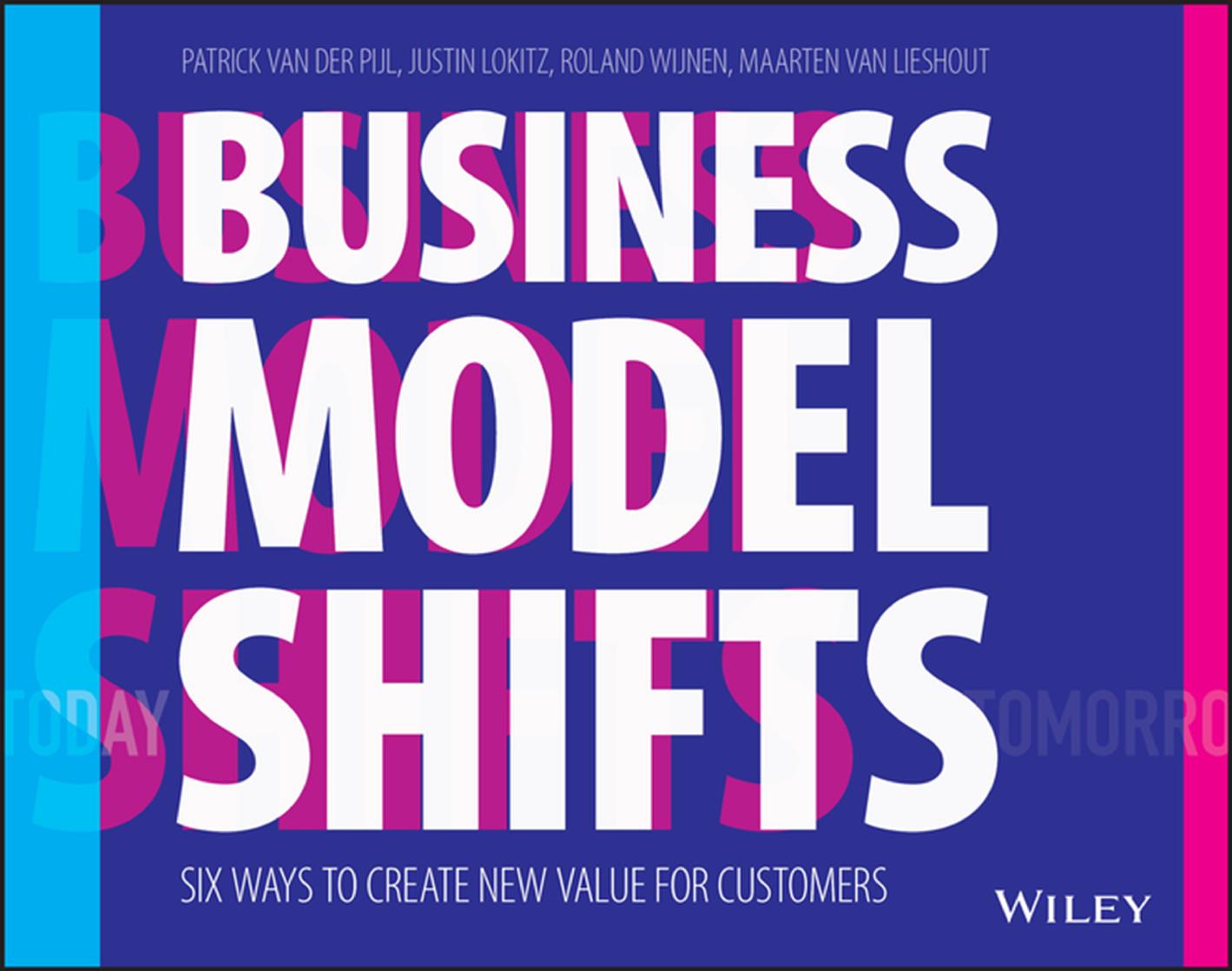 Business Model Shifts: Six Ways to Create New Value for Customers by unknow