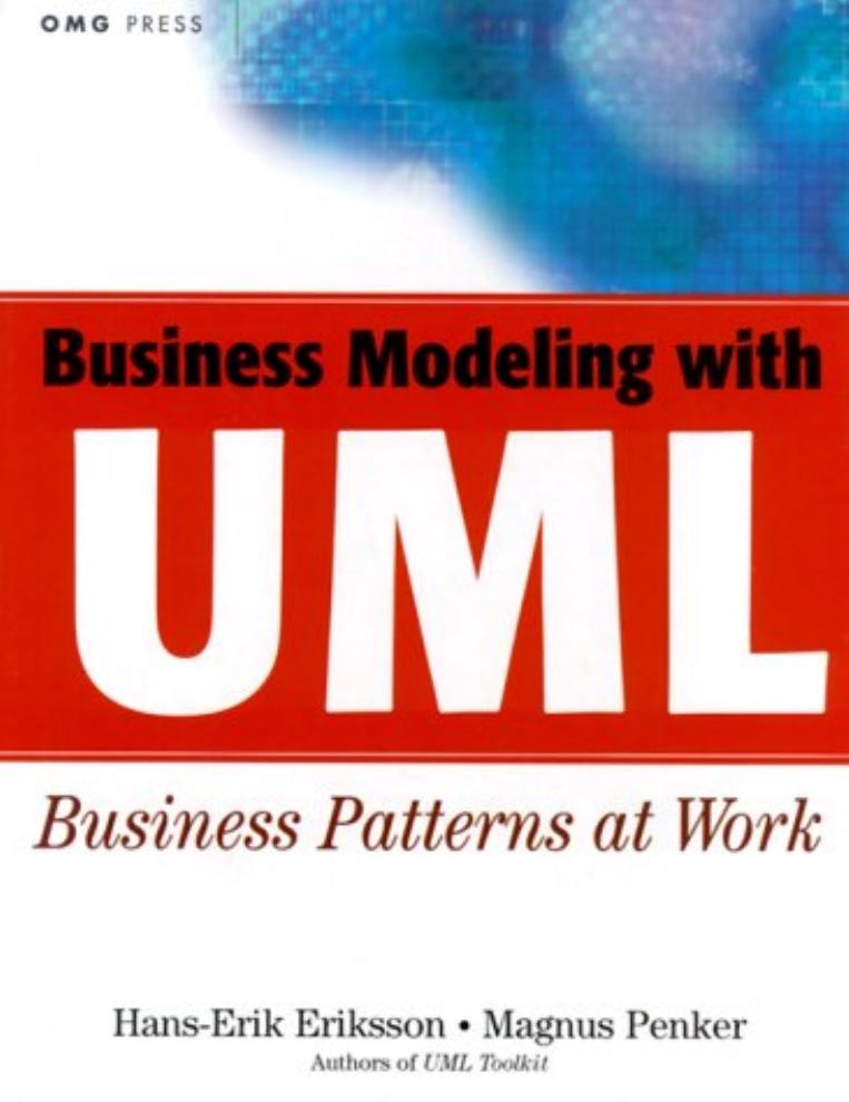 Business Modeling with UML: Business Patterns at Work by Hans-Erik Eriksson Magnus Penker
