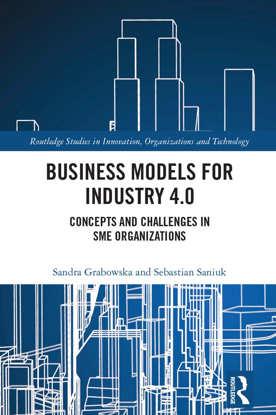 Business Models for Industry 4.0; Concepts and Challenges in SME Organizations by Sandra Grabowska