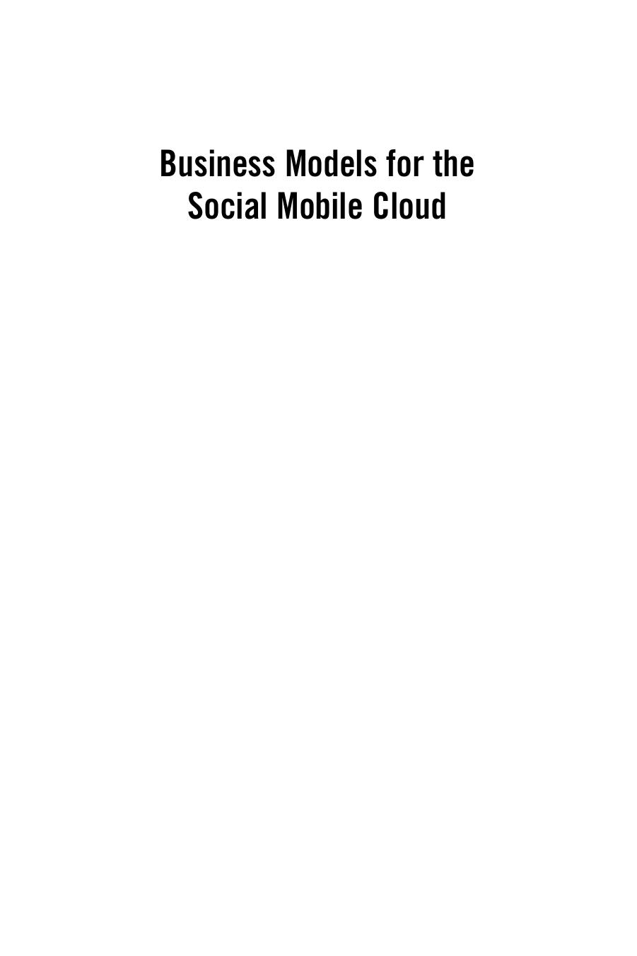 Business Models for the Social Mobile Cloud: Transform Your Business Using Social Media, Mobile Internet, and Cloud Computing by Unknow