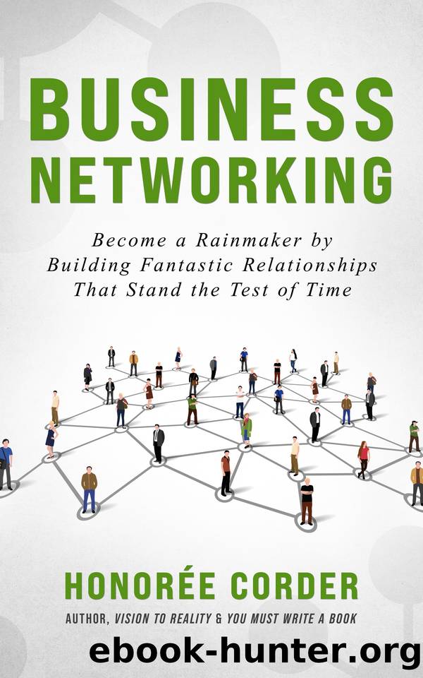 Business Networking: Become a Rainmaker by Building Fantastic Relationships That Stand the Test of Time by Corder Honoree