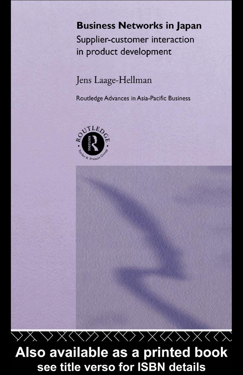 Business Networks in Japan: Supplier-Customer Interaction in Product Development (Routledge Advances in Asia-Pacific Business, 3) by J Laage-Hellman