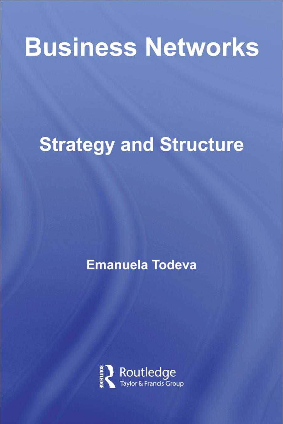Business Networks: Strategy and Structure by Emanuela Todeva