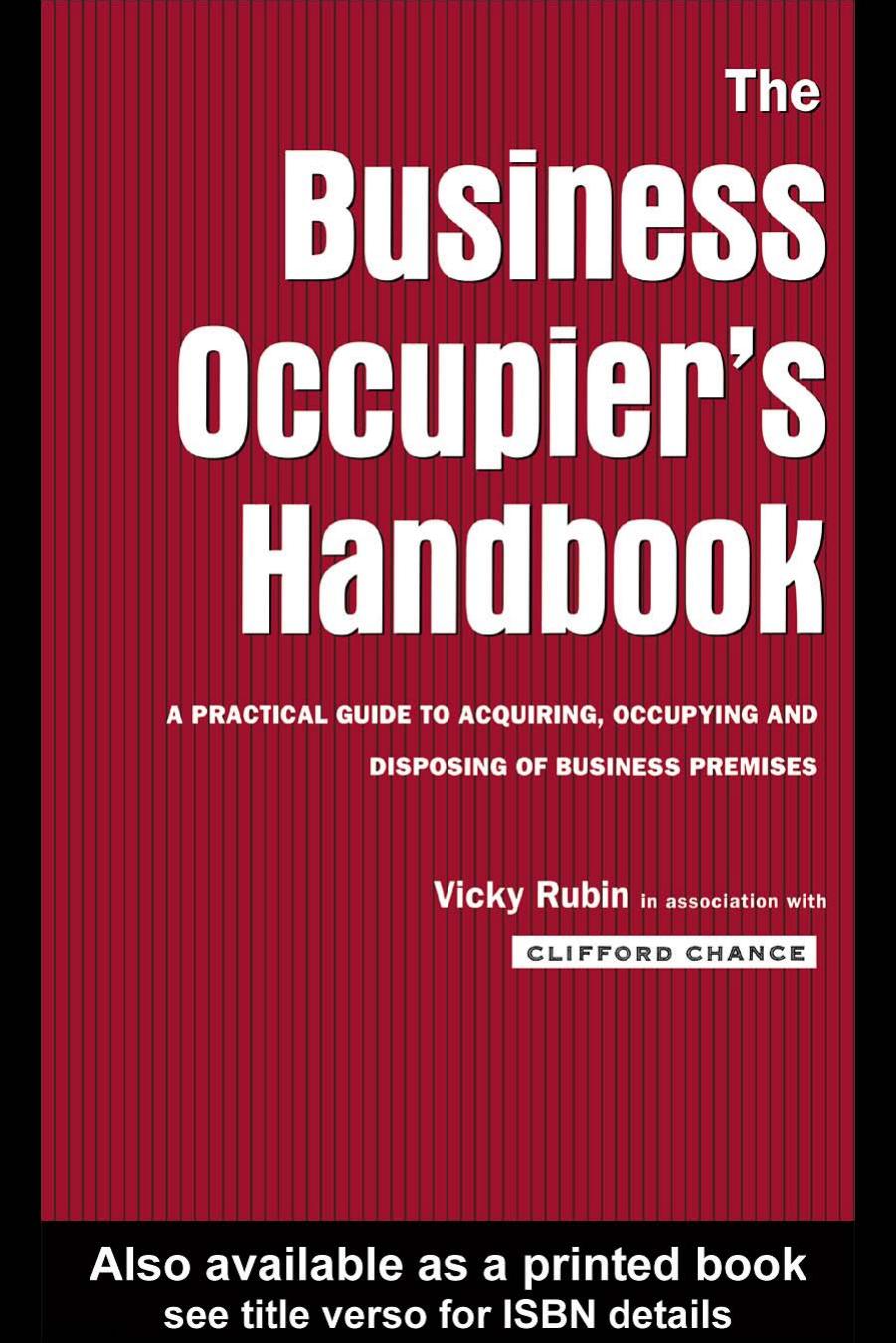 Business Occupier's Handbook: A practical guide to acquiring, occupying and disposing of business premises by Clifford Chance