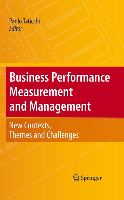 Business Performance Measurement and Management: New Contexts, Themes and Challenges by Paolo Taticchi Andrea Asfalti Francesco Sole (auth.) Paolo Taticchi (eds.)