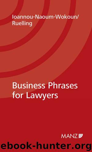 Business Phrases for Lawyers by Karin Ioannou-Naoum-Wokoun Martin Helmuth Ruelling
