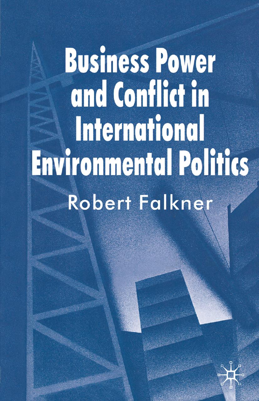 Business Power and Conflict in International Environmental Politics by Unknow