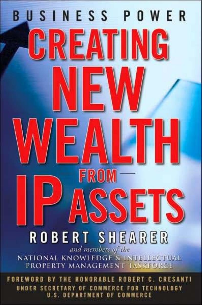 Business Power: Creating New Wealth from IP Assets by Robert Shearer