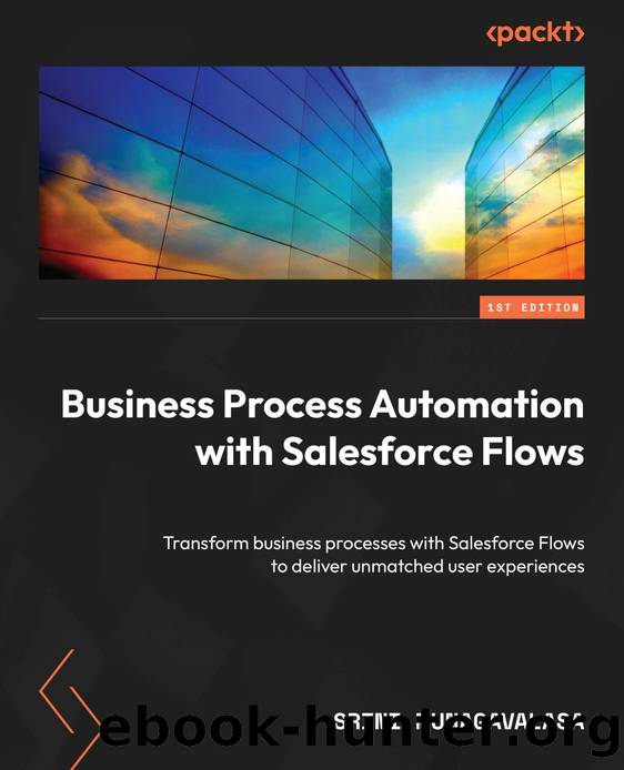 Business Process Automation with Salesforce Flows by Munagavalasa Srini;