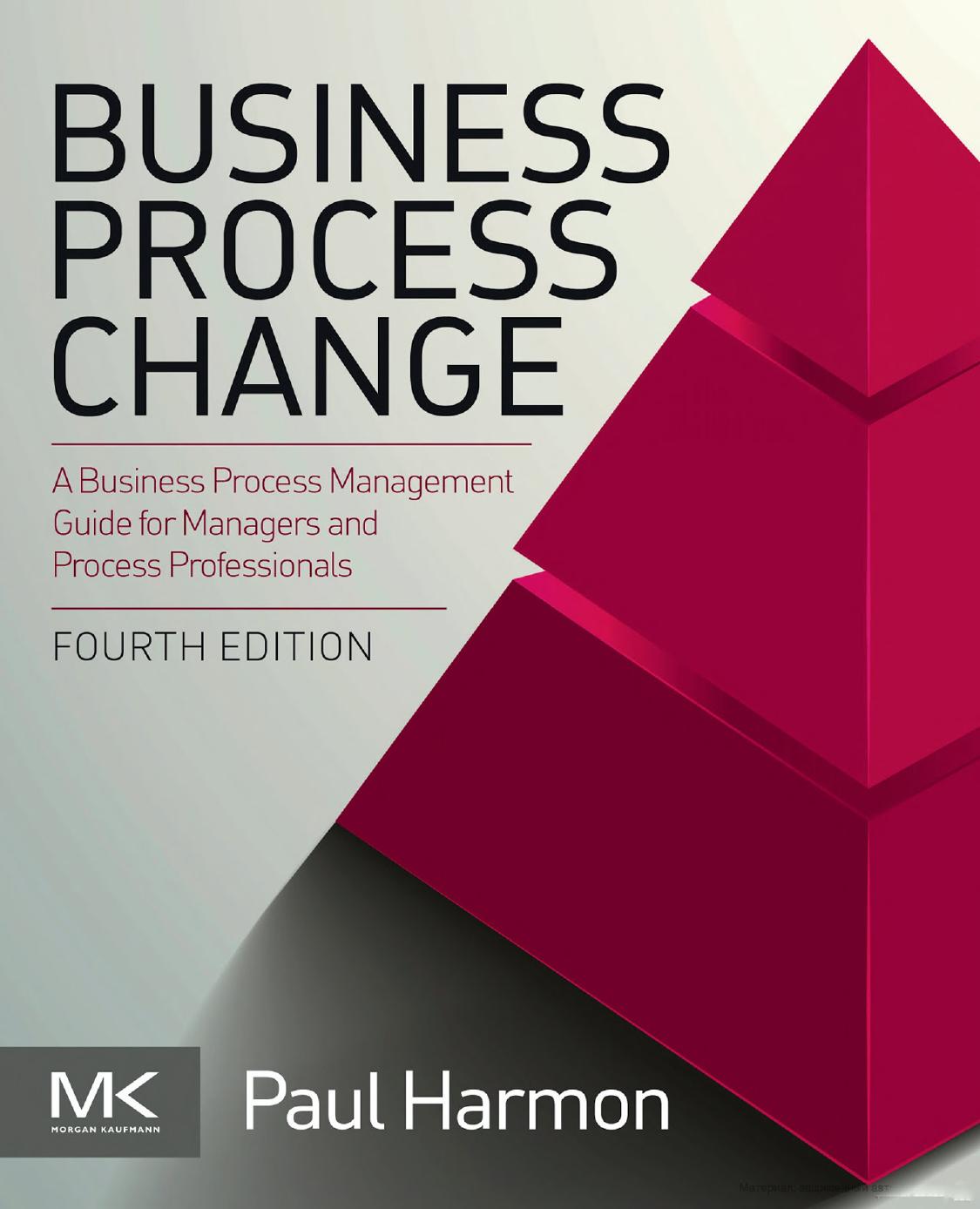 Business Process Change: A Business Process Management Guide for Managers and Process Professionals by Paul Harmon