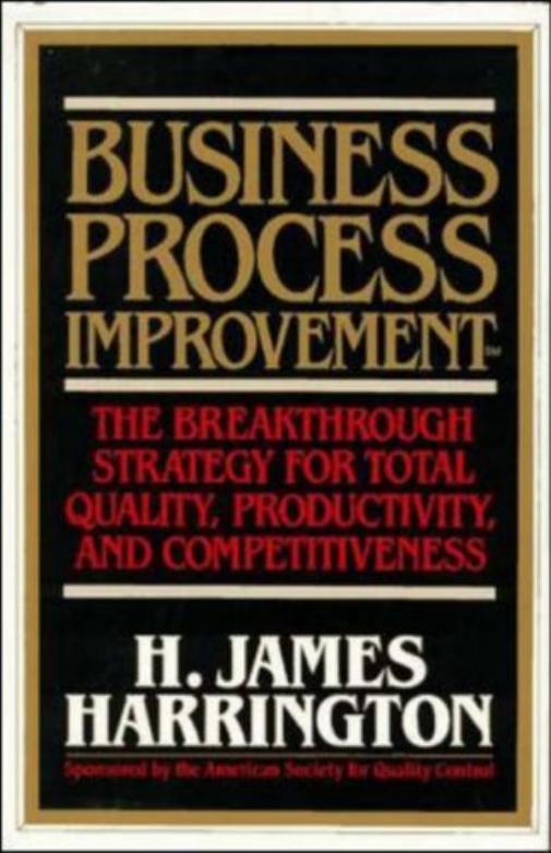 Business Process Improvement: The Breakthrough Strategy for Total Quality, Productivity, and Competitiveness by H. Harrington