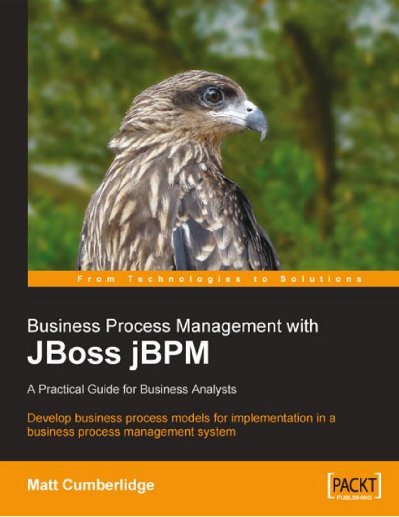 Business Process Management with JBoss jBPM: A Practical Guide for Business Analysts by Matt Cumberlidge