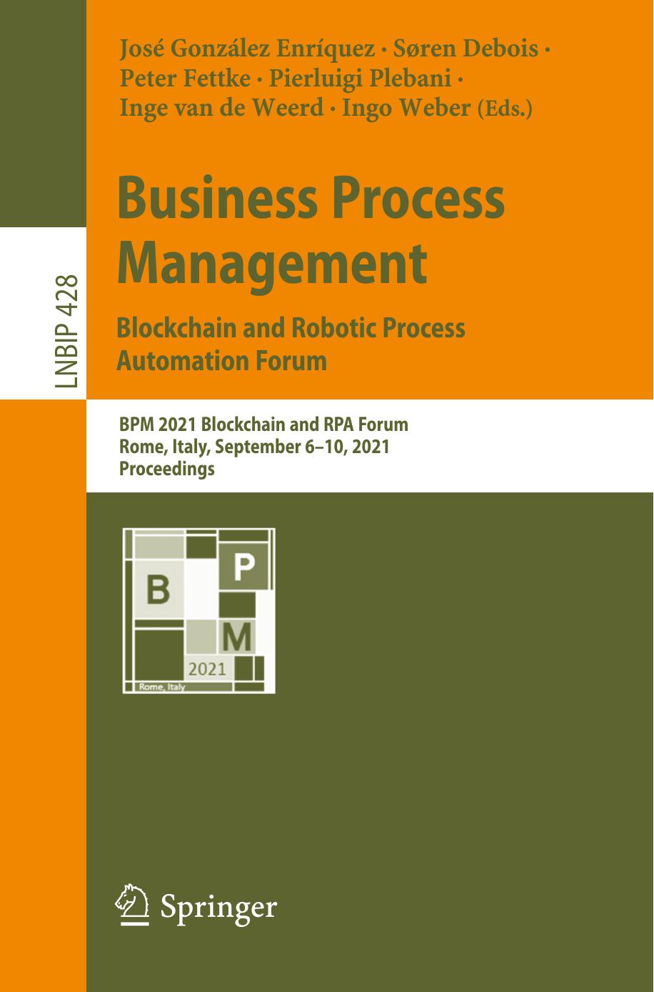 Business Process Management: Blockchain and Robotic Process Automation Forum: BPM 2021 Blockchain and RPA Forum, Rome, Italy, September 6â10, 2021: Proceedings by unknow