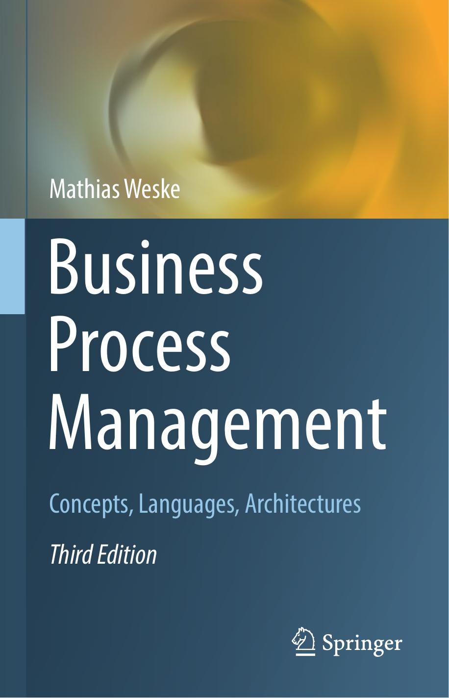 Business Process Management: Concepts, Languages, Architectures Ed 3 by Unknow