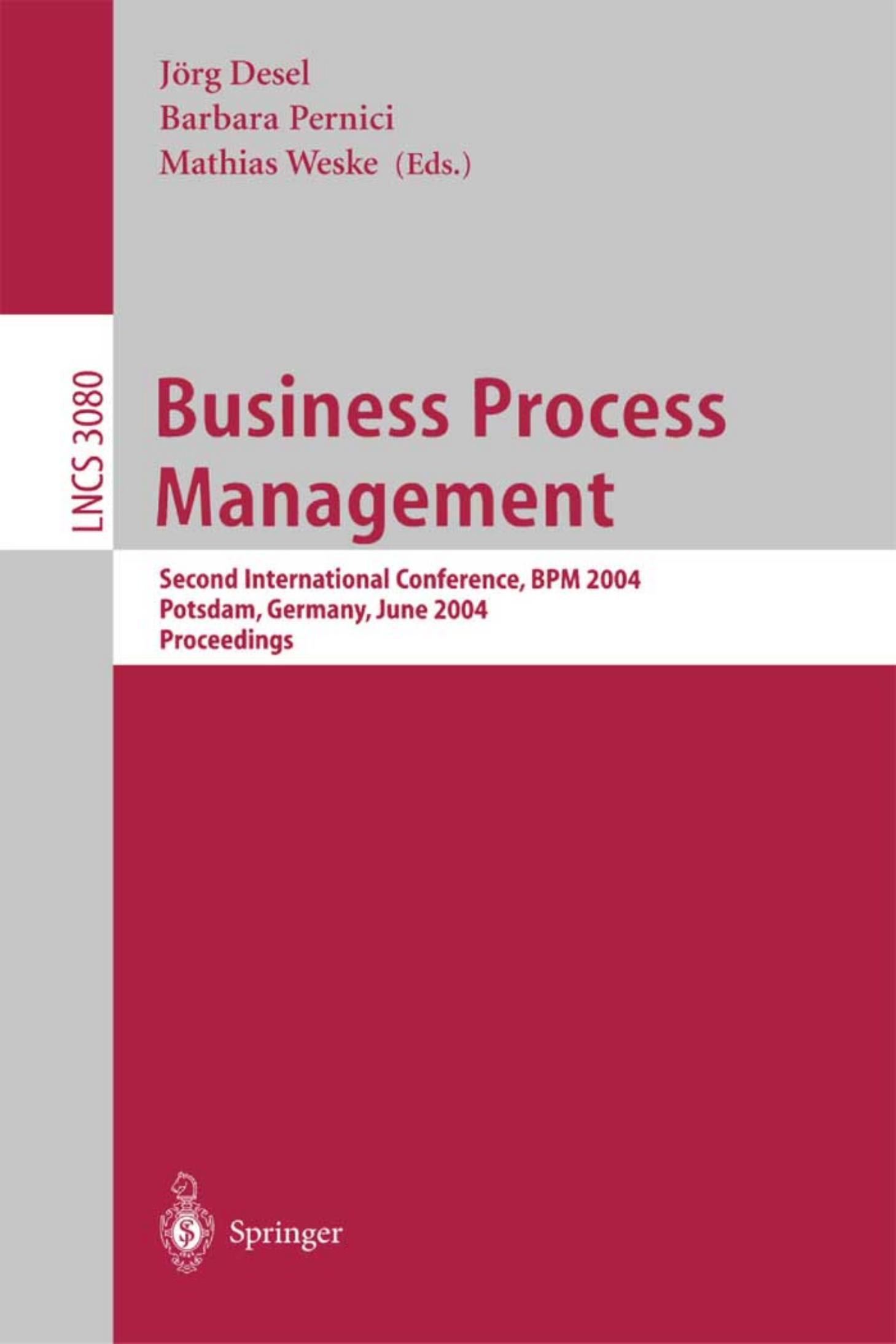 Business Process Management: Second International Conference, BPM 2004, Potsdam, Germany, June 17-18, 2004. Proceedings by unknow