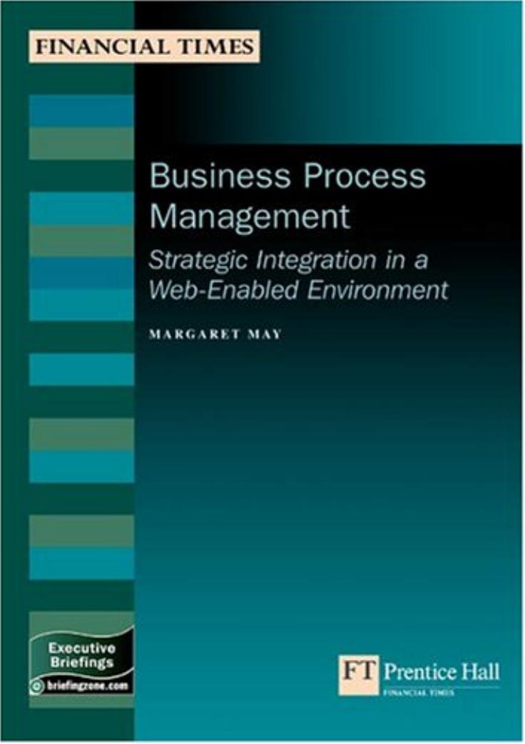 Business Process Management: Strategic Integration In A Web-enabled Environment by Douglas Burnhardt